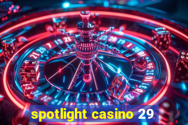 spotlight casino 29