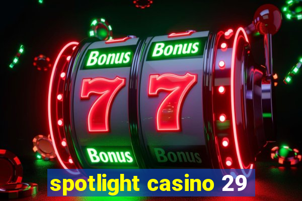 spotlight casino 29