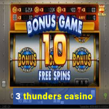 3 thunders casino