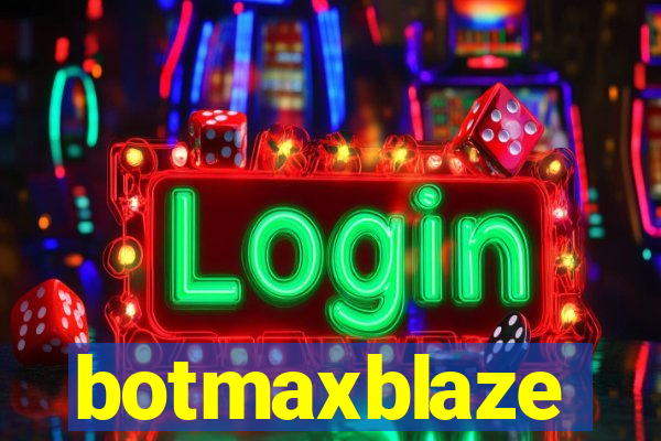 botmaxblaze