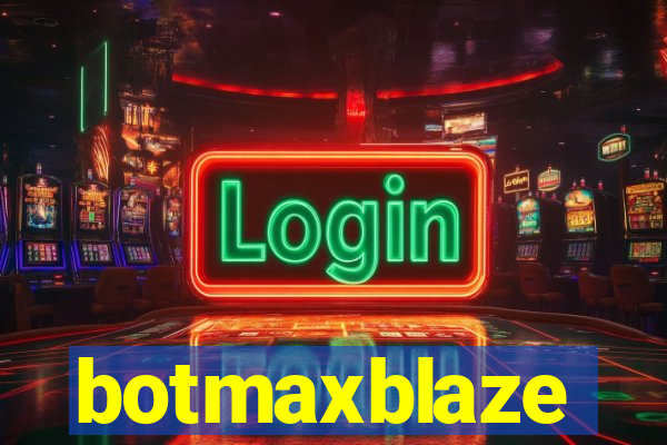 botmaxblaze