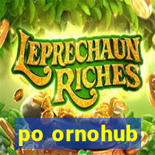 po ornohub