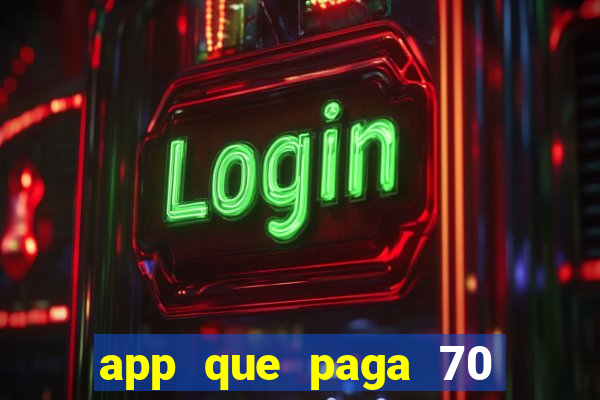 app que paga 70 reais para se cadastrar 2023