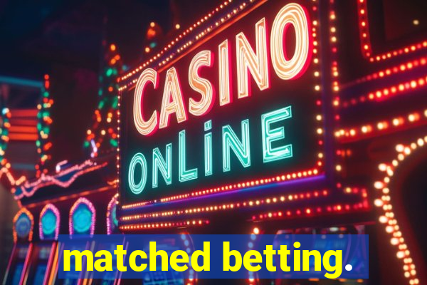 matched betting.