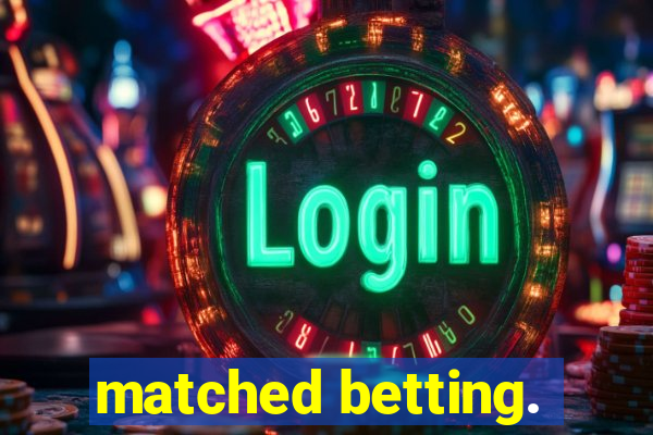 matched betting.