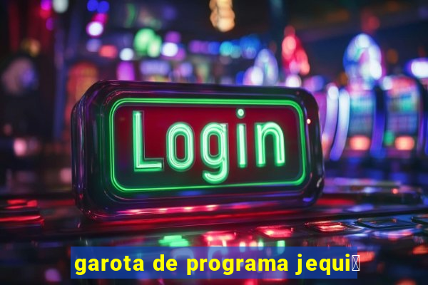 garota de programa jequi茅