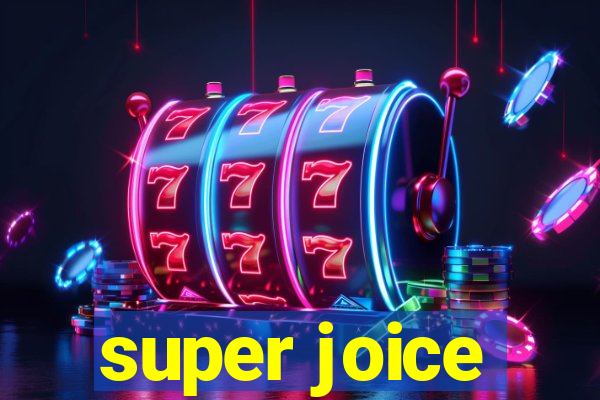 super joice