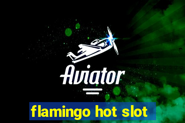 flamingo hot slot