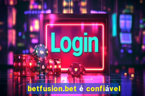 betfusion.bet é confiável