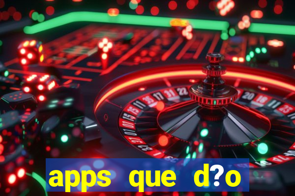 apps que d?o dinheiro de verdade jogando