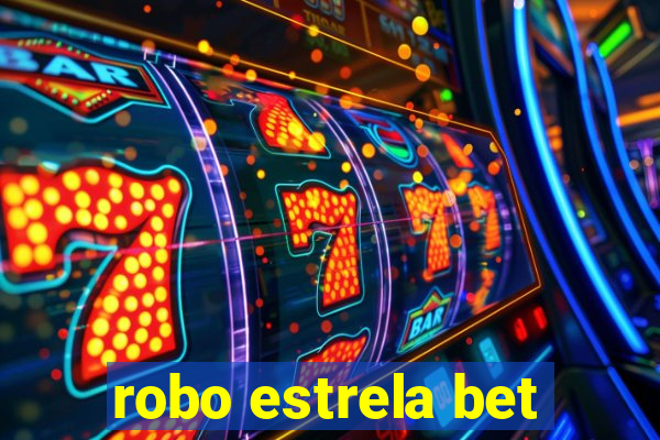 robo estrela bet