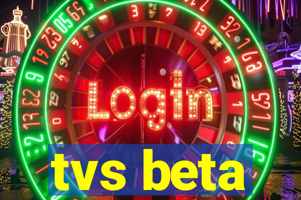 tvs beta