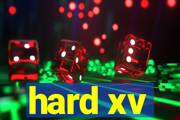 hard xv