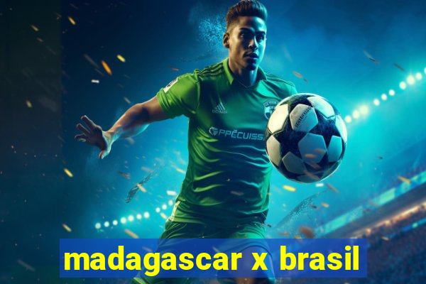 madagascar x brasil