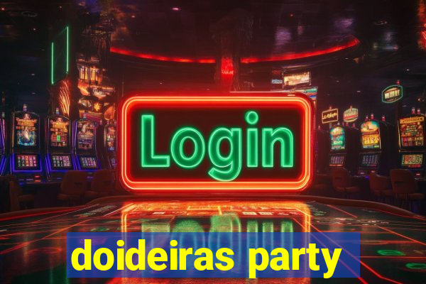 doideiras party