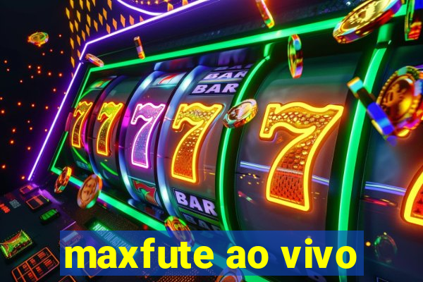 maxfute ao vivo