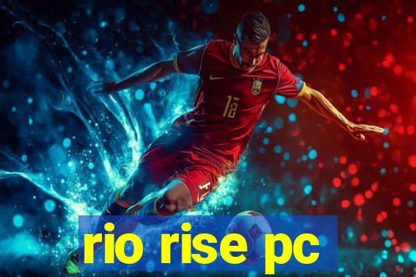 rio rise pc