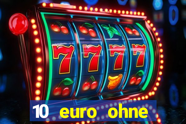 10 euro ohne einzahlung casino 2021