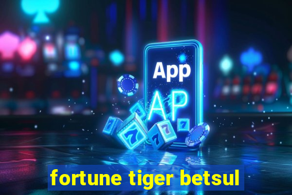 fortune tiger betsul