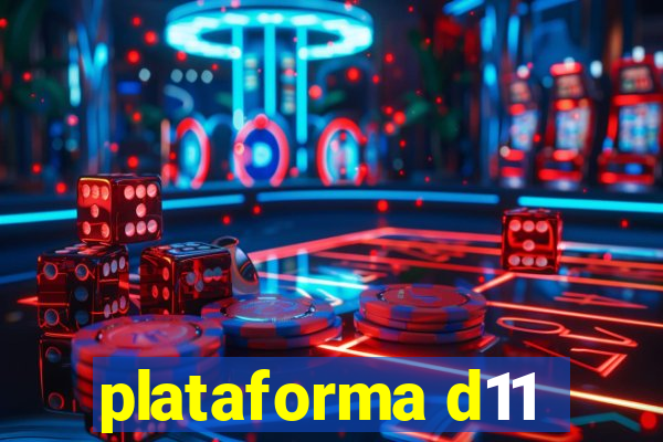 plataforma d11