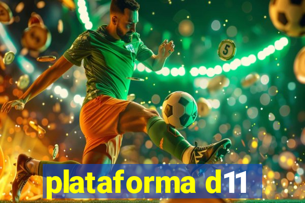 plataforma d11