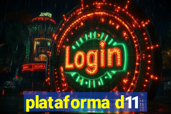 plataforma d11