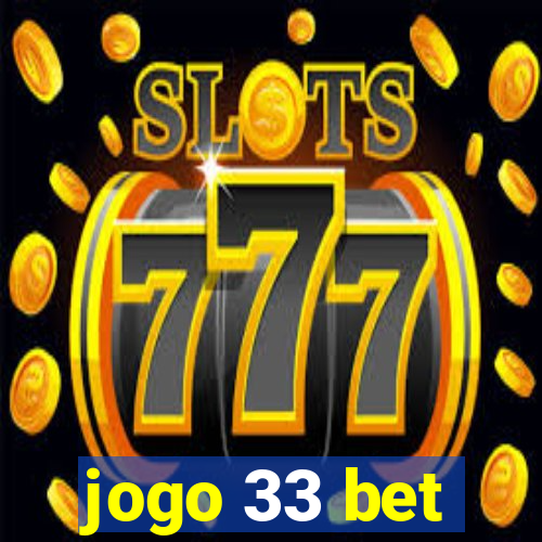 jogo 33 bet