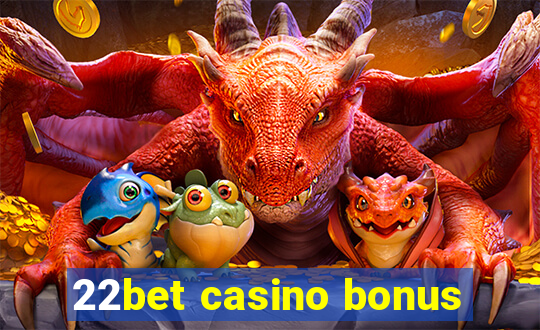 22bet casino bonus