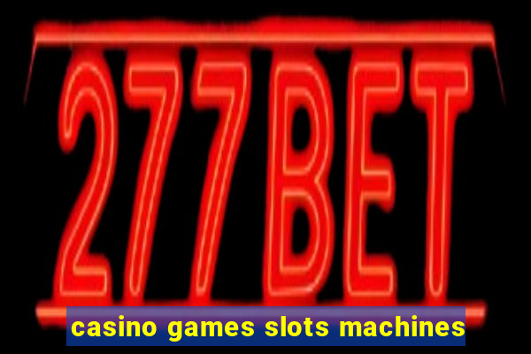 casino games slots machines