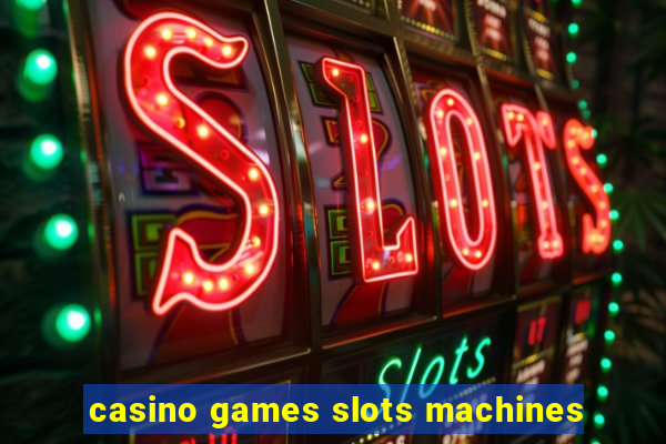 casino games slots machines