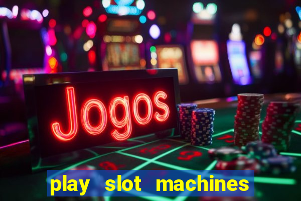 play slot machines for free