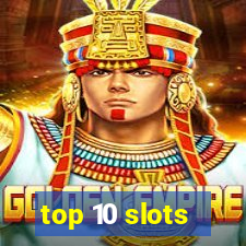 top 10 slots