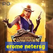 erome netersg