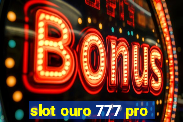 slot ouro 777 pro