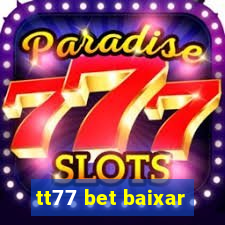 tt77 bet baixar