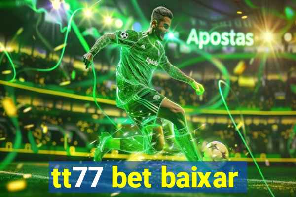 tt77 bet baixar