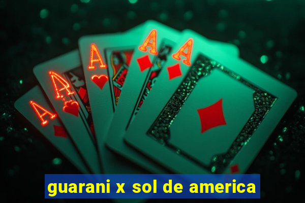 guarani x sol de america