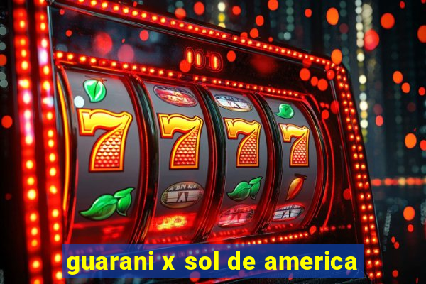 guarani x sol de america