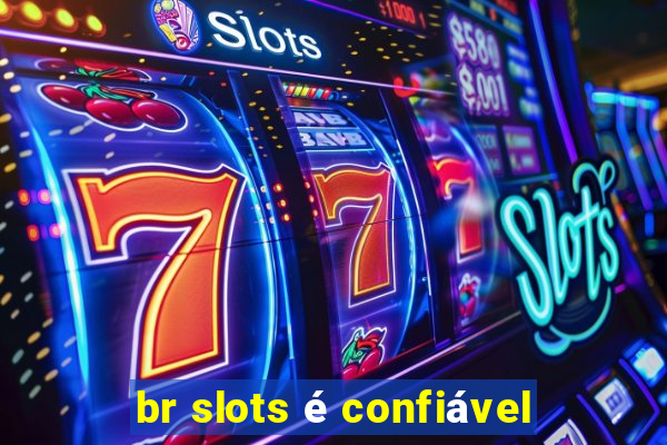 br slots é confiável