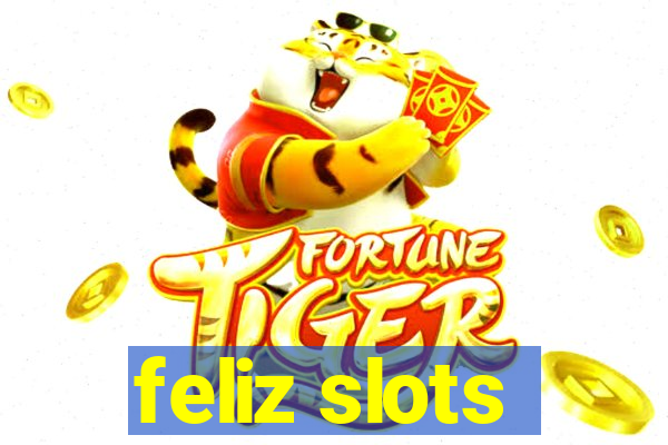 feliz slots