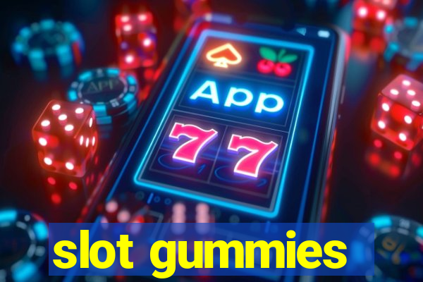 slot gummies