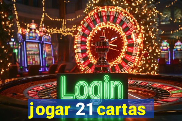 jogar 21 cartas