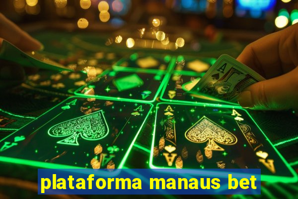 plataforma manaus bet