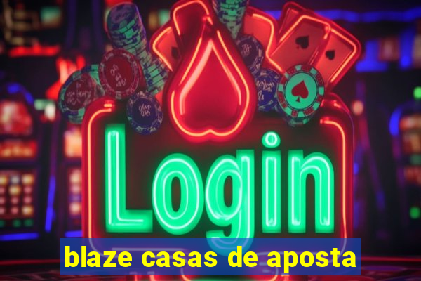 blaze casas de aposta