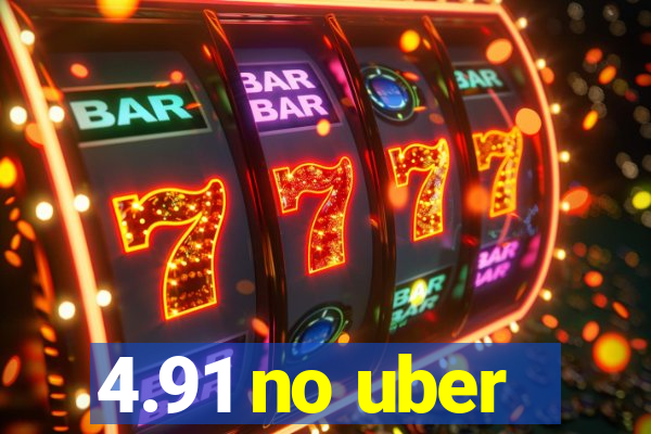 4.91 no uber