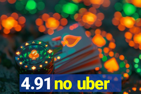 4.91 no uber