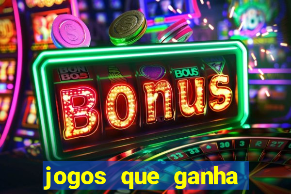 jogos que ganha muito dinheiro de verdade