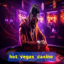 hot vegas casino slot machines