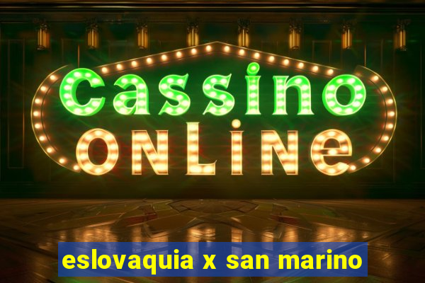 eslovaquia x san marino