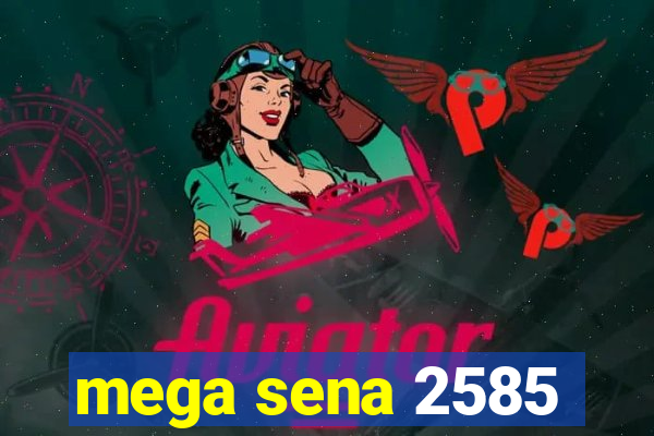 mega sena 2585